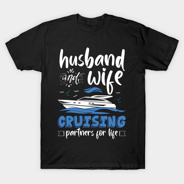 Husband And Wife Cruising Partners For Life Funny T-Shirt by chidadesign